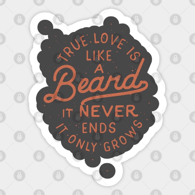 True Love Is Like A Beard It Never Ends It Only Grows Sticker by BeardyGraphics